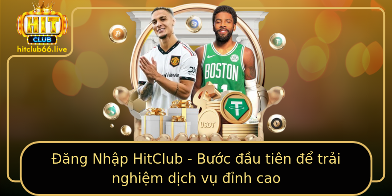 Đăng Nhập HitClub - Bước đầu tiên để trải nghiệm dịch vụ đỉnh cao Đăng Nhập HitClub - Bước đầu tiên để trải nghiệm dịch vụ đỉnh cao