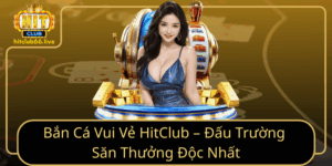 Ban Ca Vui Ve Hitclub Dau Truong San Thuong Doc Nhat
