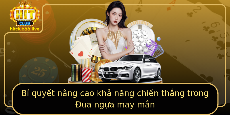 Bí quyết nâng cao khả năng chiến thắng trong Đua ngựa may mắn Bí quyết nâng cao khả năng chiến thắng trong Đua ngựa may mắn