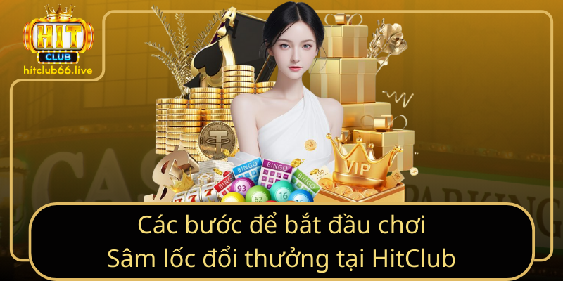 Các bước để bắt đầu chơi Sâm lốc đổi thưởng tại HitClub Các bước để bắt đầu chơi Sâm lốc đổi thưởng tại HitClub