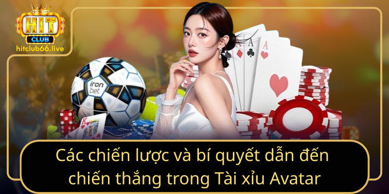 Các chiến lược và bí quyết dẫn đến chiến thắng trong Tài xỉu Avatar Các chiến lược và bí quyết dẫn đến chiến thắng trong Tài xỉu Avatar