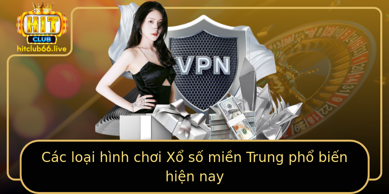 Các loại hình chơi Xổ số miền Trung phổ biến hiện nay Các loại hình chơi Xổ số miền Trung phổ biến hiện nay