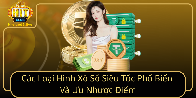 Các Loại Hình Xổ Số Siêu Tốc Phổ Biến Và Ưu Nhược Điểm