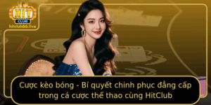 Cuoc Keo Bong Bi Quyet Chinh Phuc Ang Cap Trong Ca Cuoc The Thao Cung Hitclub