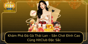Kham Pha A Ga Thai Lan San Choi Inh Cao Cung Hitclub Ac Sac