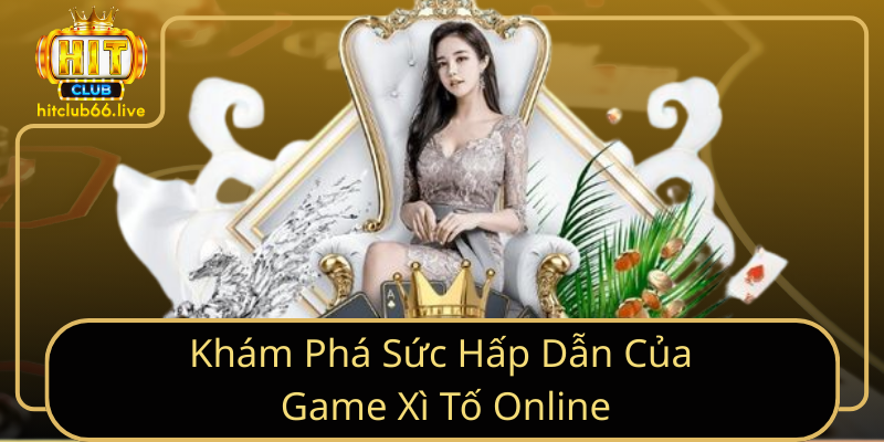 Khám Phá Sức Hấp Dẫn Của Game Xì Tố Online Khám Phá Sức Hấp Dẫn Của Game Xì Tố Online