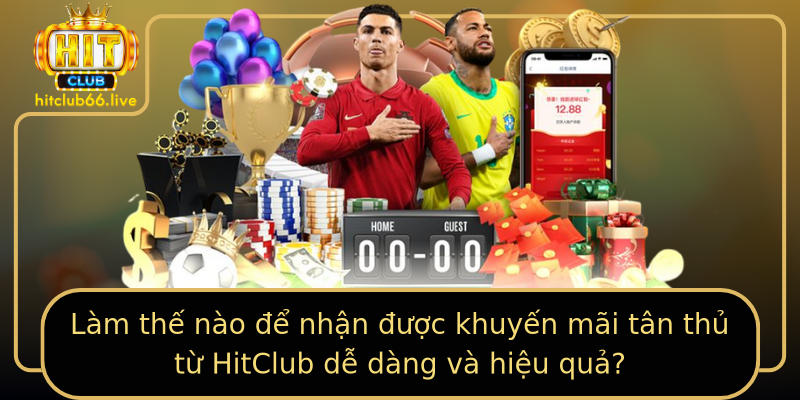 Làm thế nào để nhận được khuyến mãi tân thủ từ HitClub dễ dàng và hiệu quả? Làm thế nào để nhận được khuyến mãi tân thủ từ HitClub dễ dàng và hiệu quả?