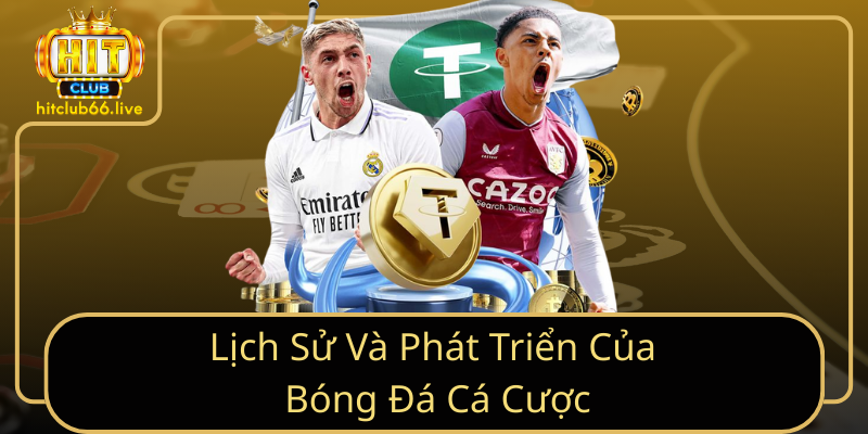 Lịch Sử Và Phát Triển Của Bóng Đá Cá Cược Lịch Sử Và Phát Triển Của Bóng Đá Cá Cược