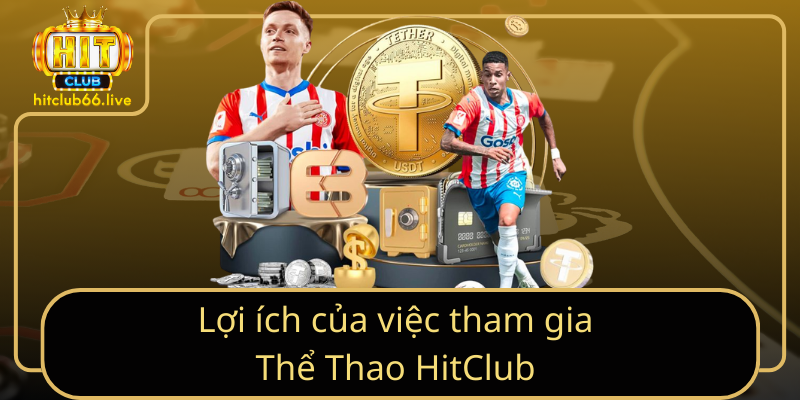 Lợi ích của việc tham gia Thể Thao HitClub Lợi ích của việc tham gia Thể Thao HitClub