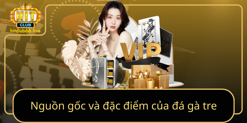 Nguồn gốc và đặc điểm của đá gà tre Nguồn gốc và đặc điểm của đá gà tre