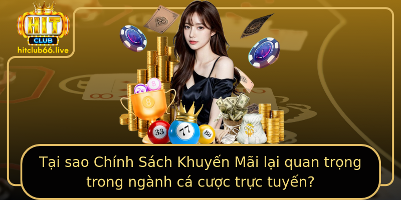Tại sao Chính Sách Khuyến Mãi lại quan trọng trong ngành cá cược trực tuyến? Tại sao Chính Sách Khuyến Mãi lại quan trọng trong ngành cá cược trực tuyến?