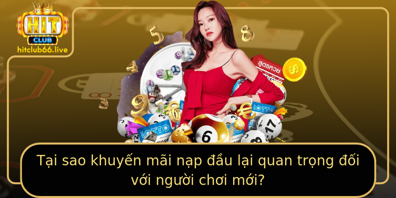 Tại sao khuyến mãi nạp đầu lại quan trọng đối với người chơi mới?