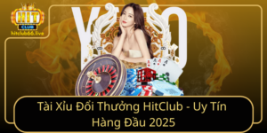 Tai Xiu Doi Thuong Hitclub Uy Tin Hang Dau 2025