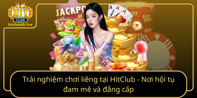 Trải nghiệm chơi liêng tại HitClub - Nơi hội tụ đam mê và đẳng cấp Trải nghiệm chơi liêng tại HitClub - Nơi hội tụ đam mê và đẳng cấp