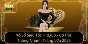 Xo So Sieu Toc Hitclub Co Hoi Thang Nhanh Trung Lon 2025